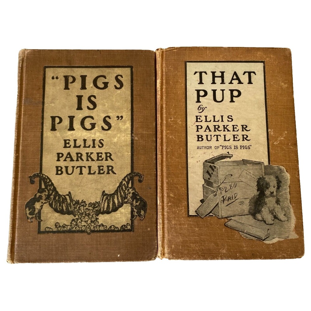 Lot of 2 Pigs is Pigs & That Pup by Ellis‎ Parker Butler 1906 & 1908 Hardback